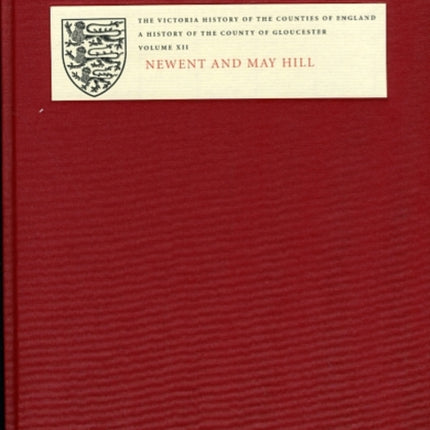 A History of the County of Gloucester: Volume XII: Newent and May Hill