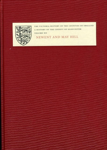 A History of the County of Gloucester: Volume XII: Newent and May Hill