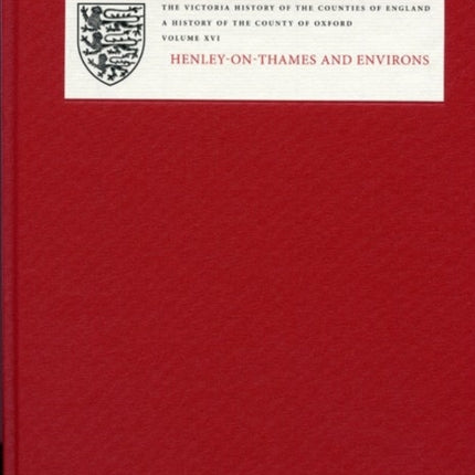 A History of the County of Oxford: XVI: Henley-on-Thames and Environs: Binfield Hundred, Part 1