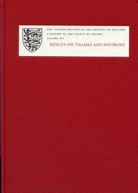 A History of the County of Oxford: XVI: Henley-on-Thames and Environs: Binfield Hundred, Part 1