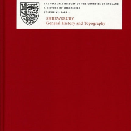 A History of Shropshire: VI.i. Shrewsbury: General History and Topography