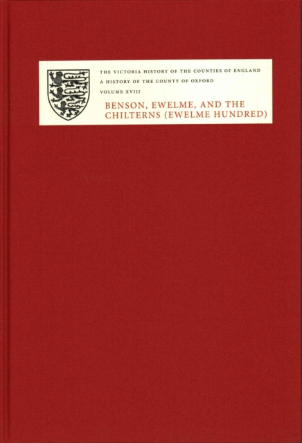 A History of the County of Oxford: XVIII: Benson, Ewelme and the Chilterns (Ewelme Hundred)