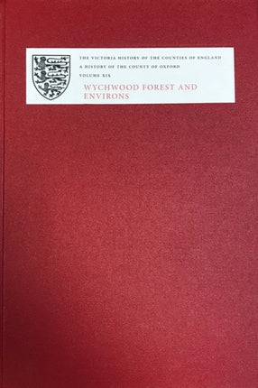 A History of the County of Oxford: XIX: Wychwood Forest and Environs