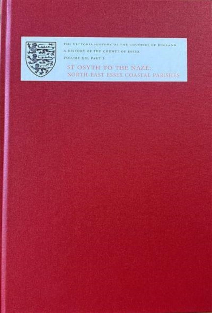 A History of the County of Essex: XII: St Osyth to the Naze: North-East Essex Coastal Parishes. Part 2: The Soken: Kirby-le-Soken, Thorpe-le-Soken And Walton-le-Soken