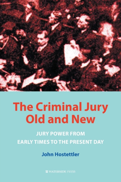 The Criminal Jury Old and New: Jury Power from Early Times to the Present Day