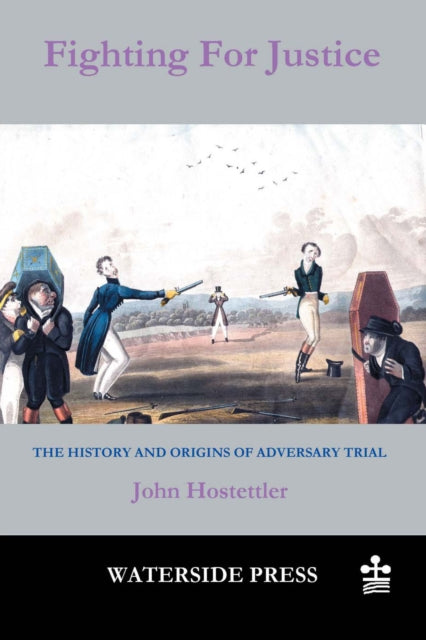 Fighting for Justice: The History and Origins of Adversary Trial