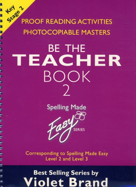 Spelling Made Easy: be the Teacher: Corresponding to "Spelling Made Easy" Level 2 and Level 3: Book 2: Proof Reading Activities, Photocopiable Masters