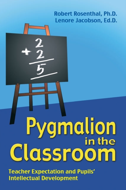 Pygmalion in the Classroom: Teacher Expectation