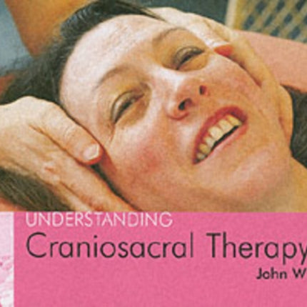 Understanding Craniosacral Therapy: Understanding Craniosacral Therapy