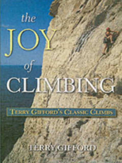 The Joy of Climbing: A Celebration of Terry Gifford's Classic Climbs