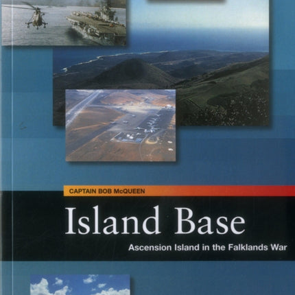 Island Base: Ascension in the Falklands War