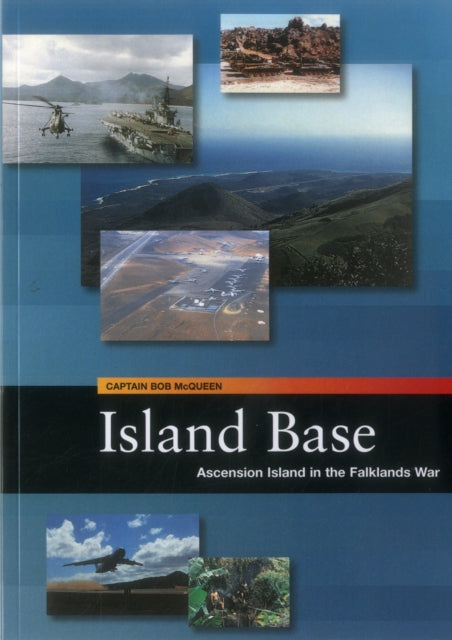 Island Base: Ascension in the Falklands War