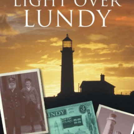 Light Over Lundy: A History of the Old Light and Fog Signal Station