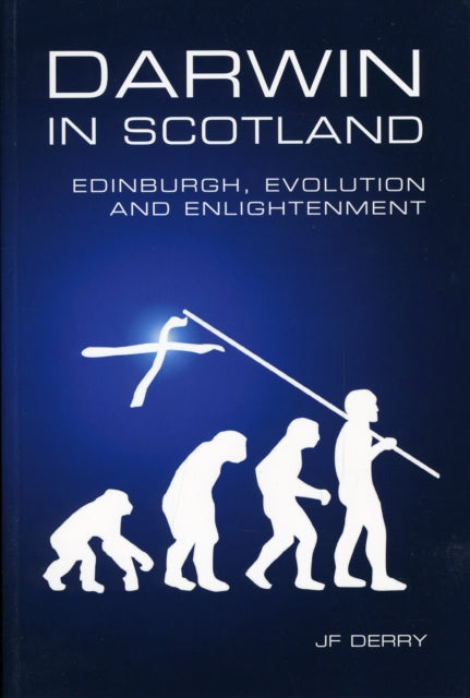 Darwin in Scotland: Edinburgh, Evolution and Enlightenment