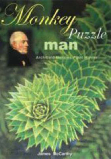 Monkey Puzzle Man: Archibald Menzies, Plant Hunter