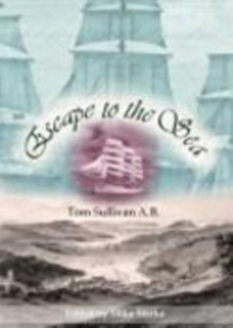 Escape to the Sea: Memoirs of a Victorian Merchant Mariner