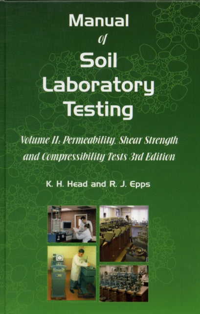 Manual of Soil Laboratory Testing: Pt. 2: Permeability, Shear Strength and Compressibility Tests