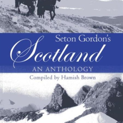 Seton Gordon's Scotland: An Anthology