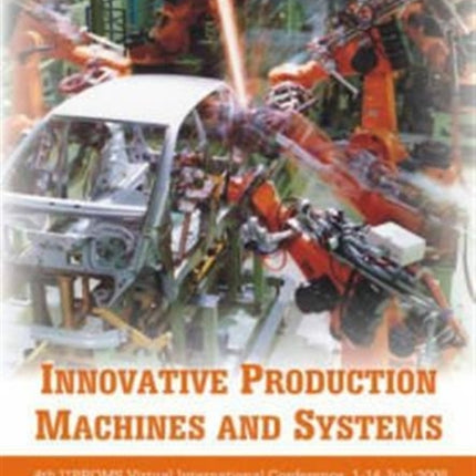 Innovative Production Machines and Systems: Fourth I*PROMS Virtual International Conference, 1-14 July 2008