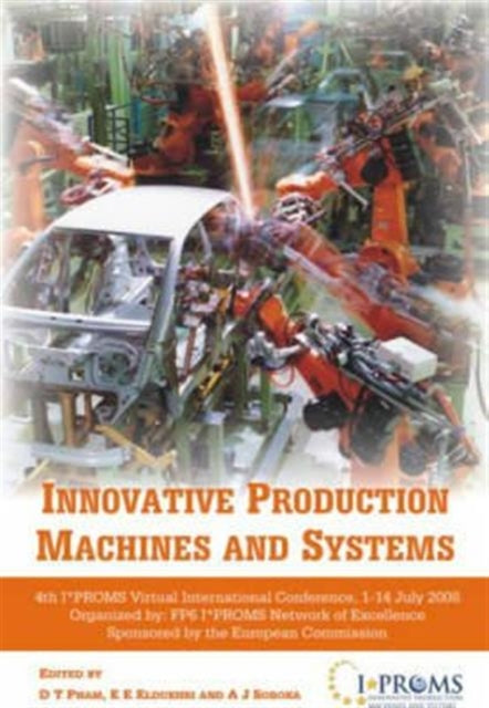 Innovative Production Machines and Systems: Fourth I*PROMS Virtual International Conference, 1-14 July 2008