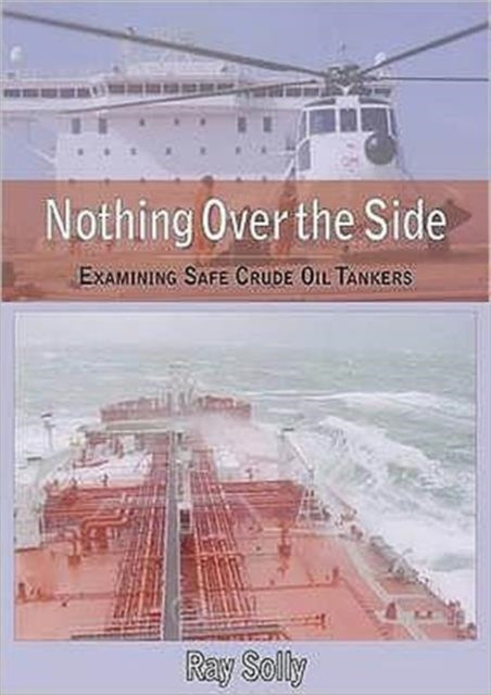 Nothing Over the Side: Examining Safe Crude Oil Tankers