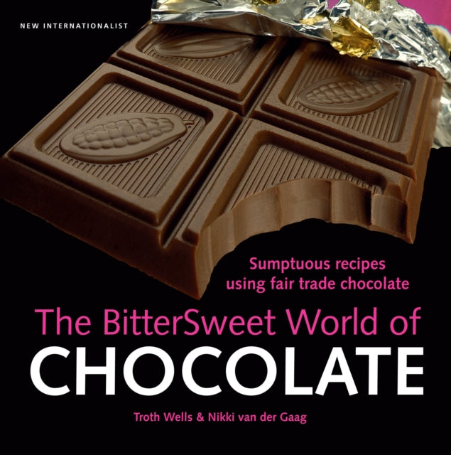 The Bittersweet World of Chocolate: Sumptuous recipes using fair trade chocolate