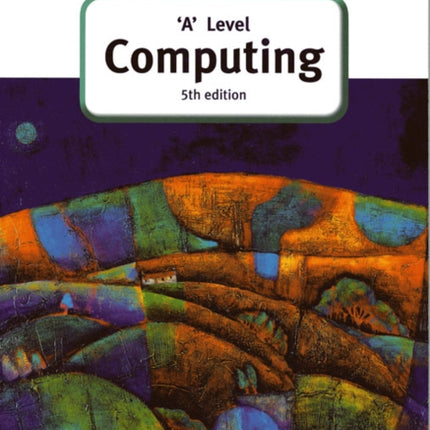 'A' Level Computing (5th Edition)