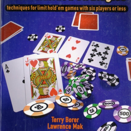 Limit Holdem Winning Shorthanded Strategies  Techniques for Limit Holdem Games with Six Players or Less