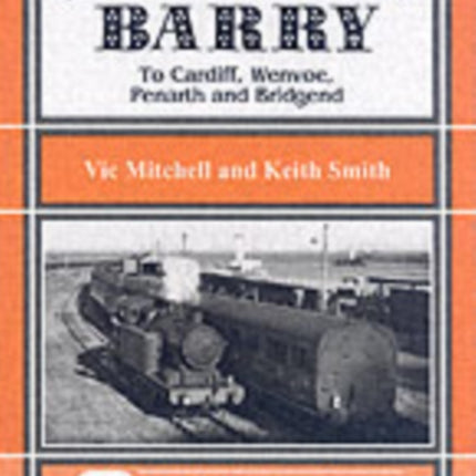 Branch Lines Around Barry: To Cardiff, Wenvoe, Penarth and Bridgend