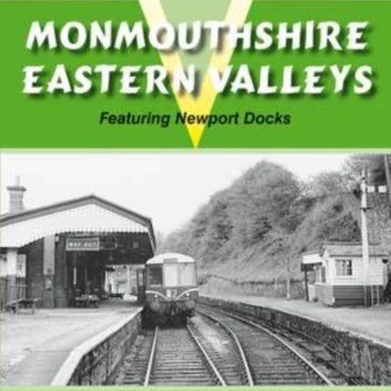 Monmouthshire Eastern Valley: Featuring Newport Docks