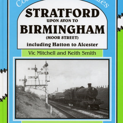 Stratford Upon Avon to Birmingham (Moor Street): Including Hatton to Alcester