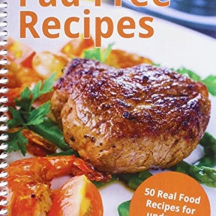 Fad Free Recipes - 50 Real Food Recipes for Under 500 Calories