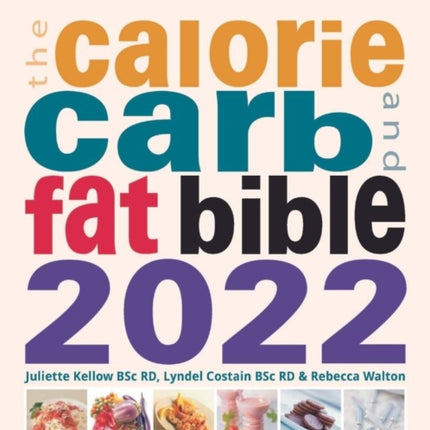 The Calorie, Carb and Fat Bible 2022: The UK's Most Comprehensive Calorie Counter