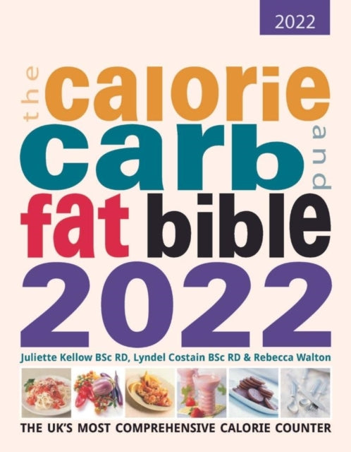 The Calorie, Carb and Fat Bible 2022: The UK's Most Comprehensive Calorie Counter