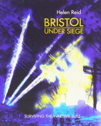 Bristol Under Siege: Surviving the Wartime Blitz