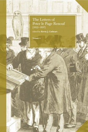 The Letters of Peter le Page Renouf (1822-97) Vol. 4 London (1864-97)