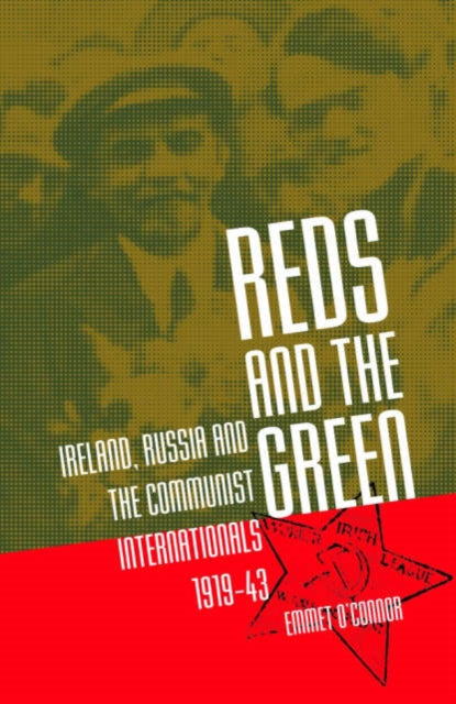 Reds and the Green: Ireland, Russia and the Communist Internationals, 1919-43