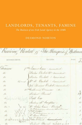 Landlords, Tenants, Famine: The Business of an Irish Land Agency in the 1840s