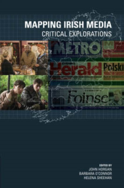 Mapping Irish Media: Critical Explorations