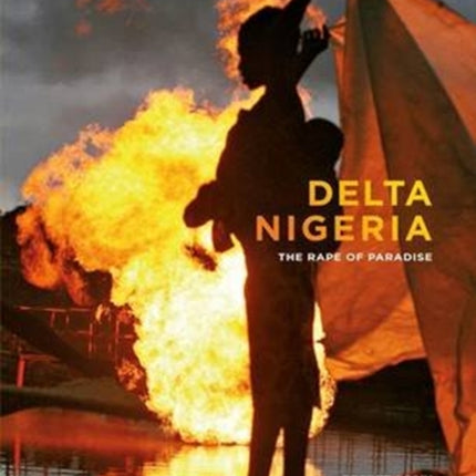 Delta Nigeria: The Rape of Paradise