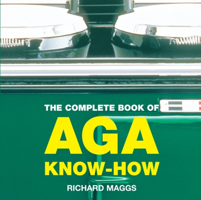 The Complete Book of Aga Knowhow Aga and Range Cookbooks