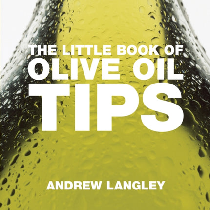 The Little Book of Olive Oil Tips Little Books of Tips