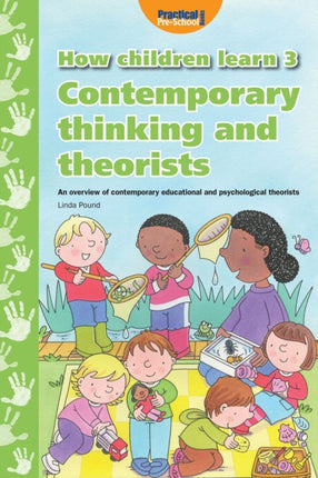 How Children Learn: 3: Contemporary Thinking and Theorists