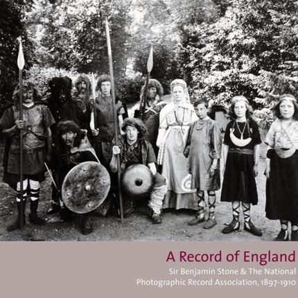 A Record Of England: Sir Benjamin Stone & The