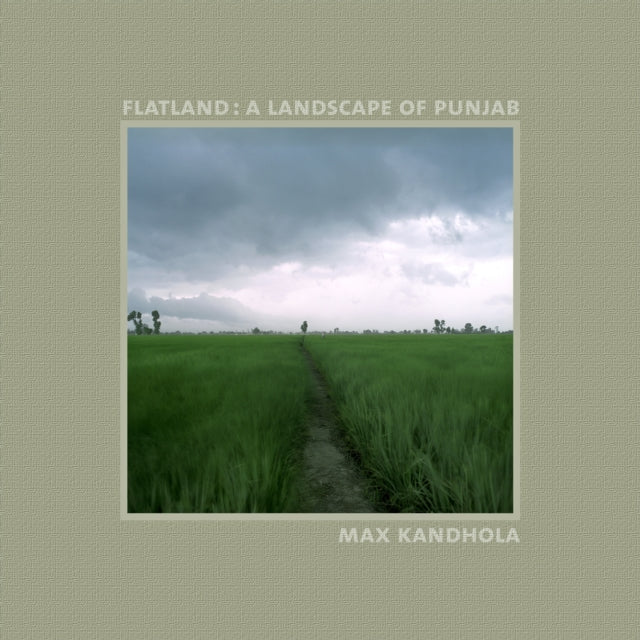 Flatland: A Landscape of Punjab 2003 - 2006