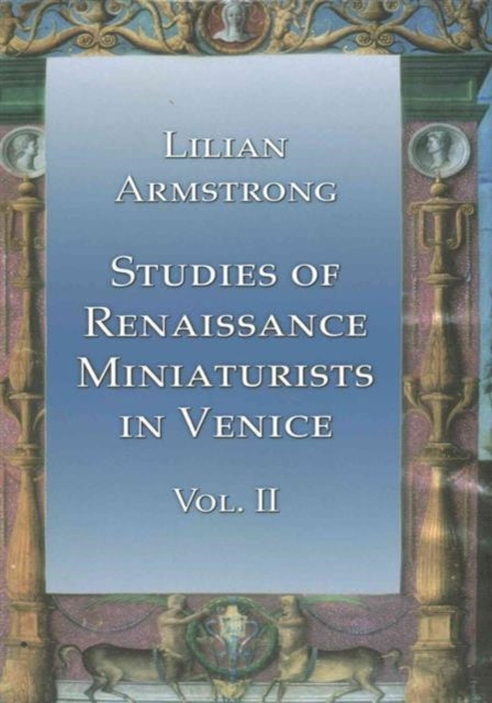 Studies of Renaissance Miniaturists in Venice Vol II