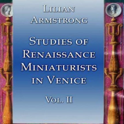 Studies of Renaissance Miniaturists in Venice Vol II