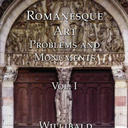 Romanesque Art, Vol. I: Problems and Monuments, Volume I