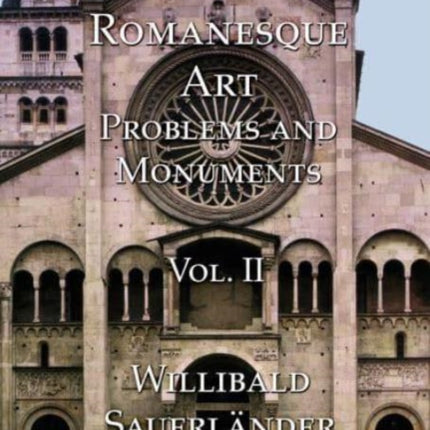 Romanesque Art, Vol. II: Problems and Monuments Vol. II