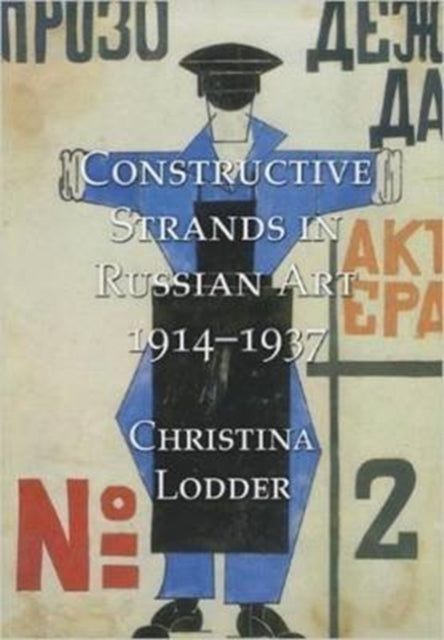 Constructive Strands in Russian Art 1914-1937